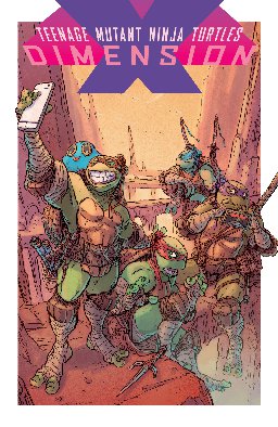 Teenage Mutant Ninja Turtles: Dimension X, Volume 1
